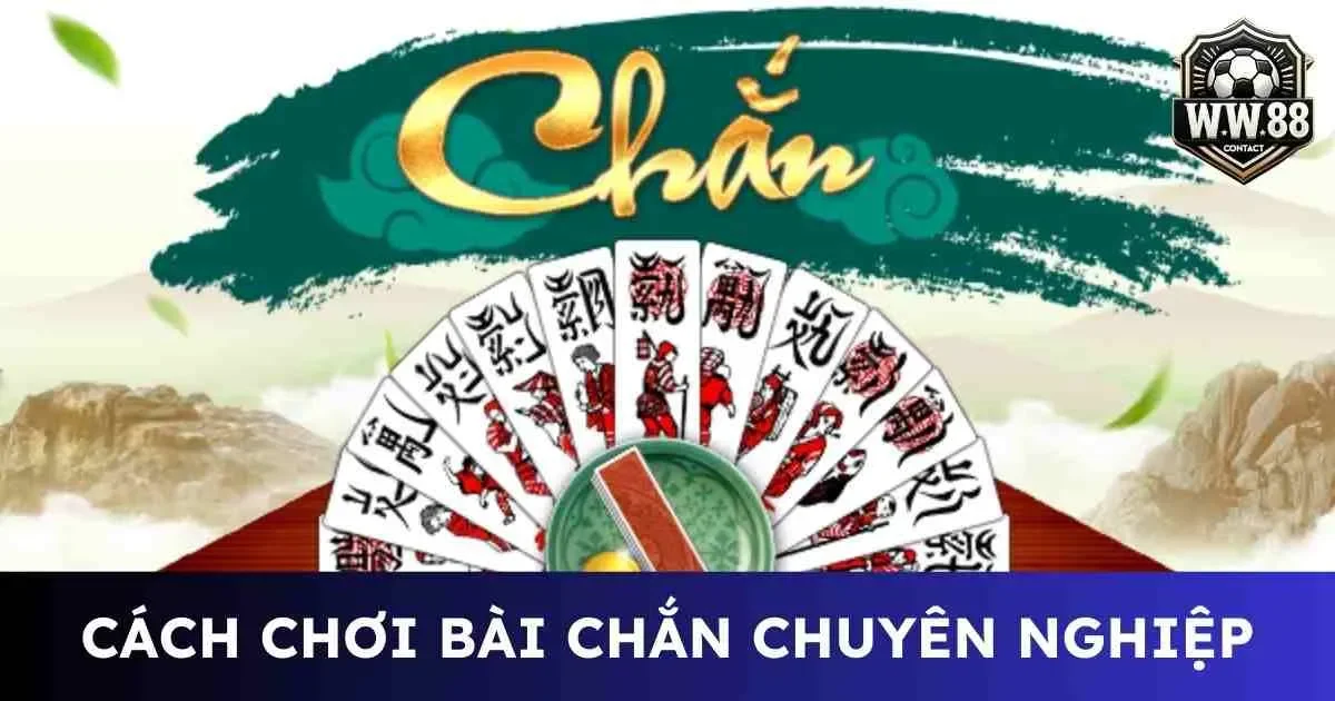 Cách chơi bài chắn chuyên nghiệp như cao thủ thâm niên 7 Cách chơi bài chắn