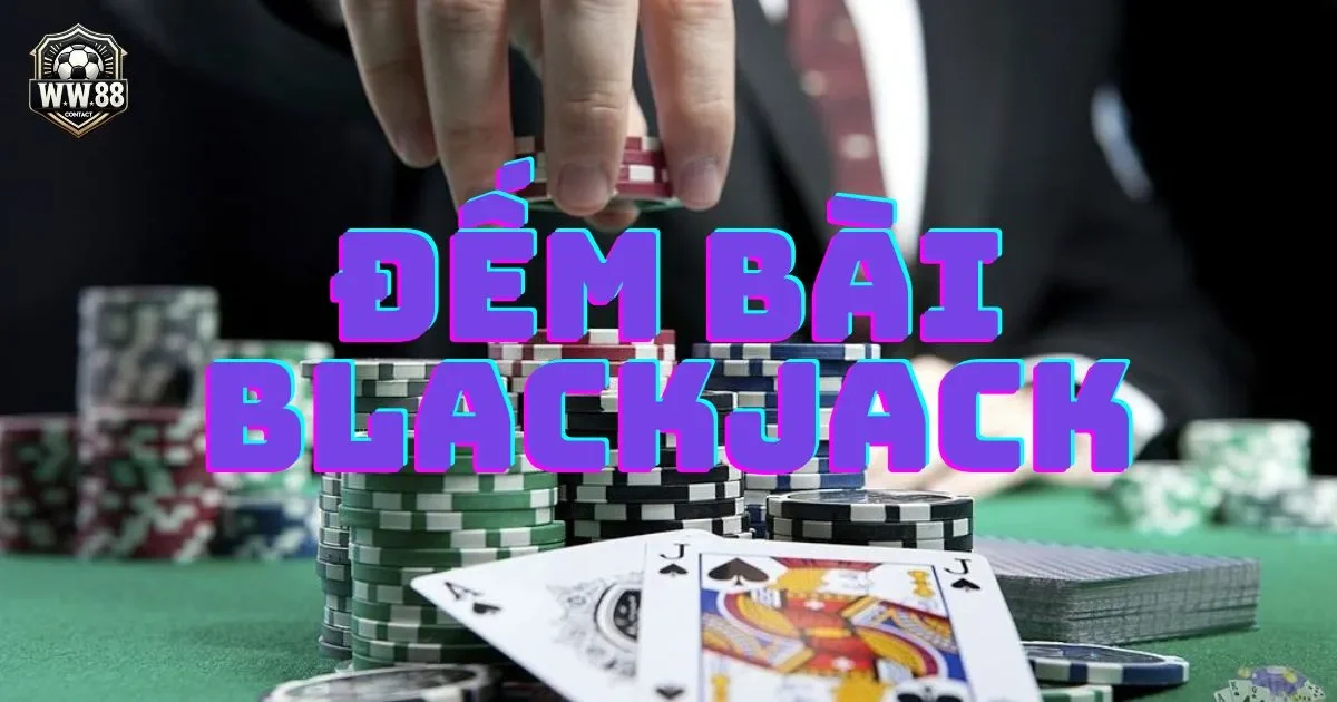 Cách đếm bài blackjack: Phương pháp đếm hiệu quả 2 Cách đếm bài blackjack - Phương pháp đếm bài hiệu quả