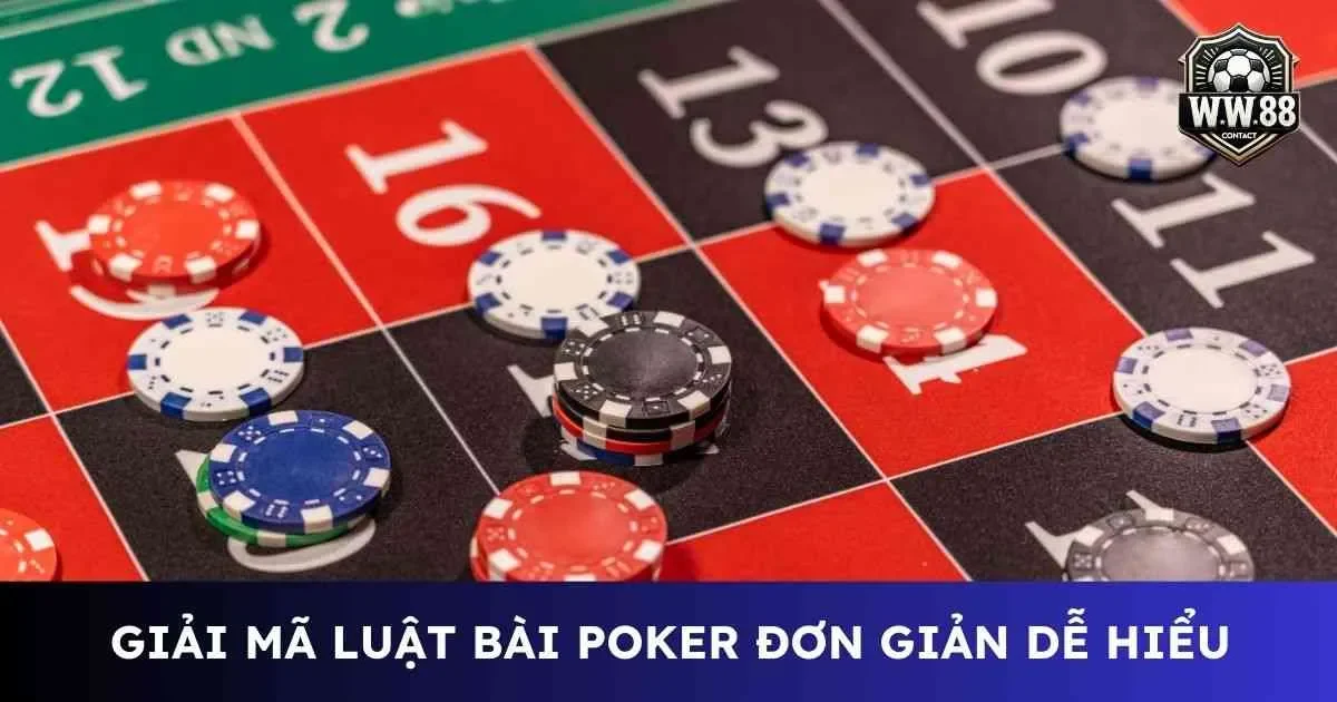 Giải mã luật bài poker đơn giản dễ hiểu cho người mới 8 Luật bài poker