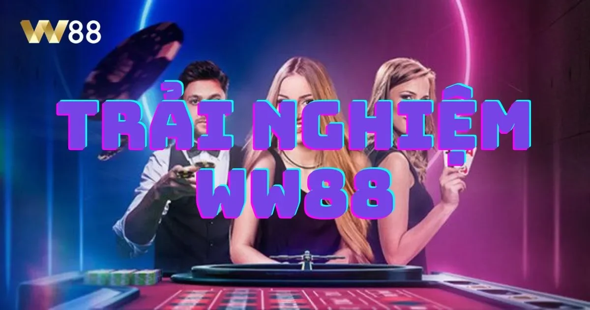 Ww88 26 Tại sao nên chọn WW88?